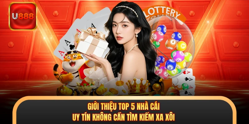 Giới Thiệu Top 5 Nhà Cái Uy Tín Không Cần Tìm Kiếm Xa Xôi